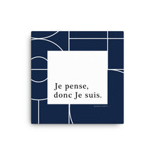 Load image into Gallery viewer, Je Pense, donc Je Suis Canvas