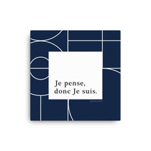 Load image into Gallery viewer, Je Pense, donc Je Suis Canvas