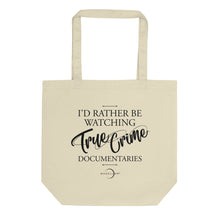 Load image into Gallery viewer, I'd Rather Be Watching True Crime Tote Bag
