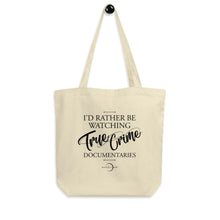 Load image into Gallery viewer, I'd Rather Be Watching True Crime Tote Bag