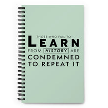 Load image into Gallery viewer, Those Who Fail to Learn Spiral notebook