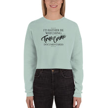 Load image into Gallery viewer, I'd Rather Be Watching True Crime Crop Sweatshirt