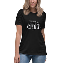 Load image into Gallery viewer, True Crime & Chill Women's T-Shirt