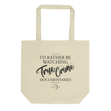 Load image into Gallery viewer, I&#39;d Rather Be Watching True Crime Tote Bag
