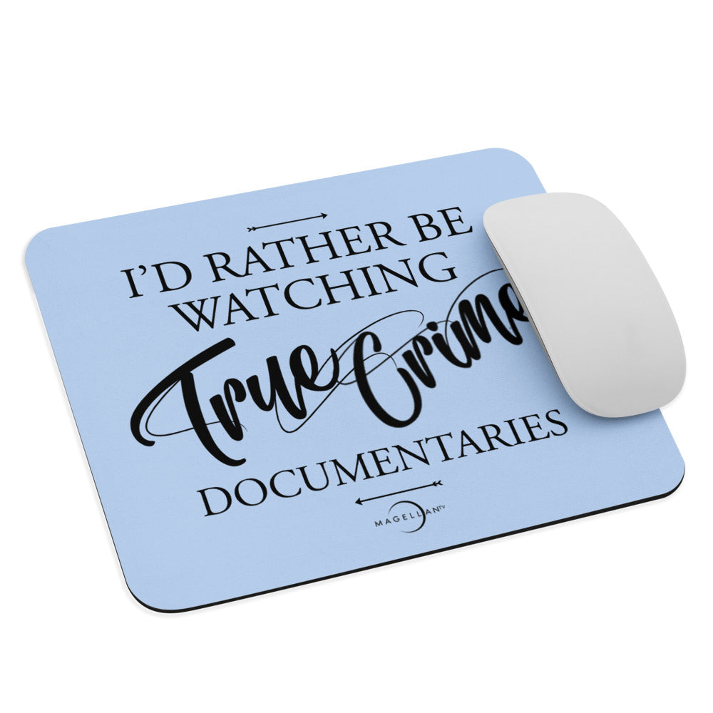 I'd Rather Be Watching True Crime Documentaries in Periwinkle Mouse pad